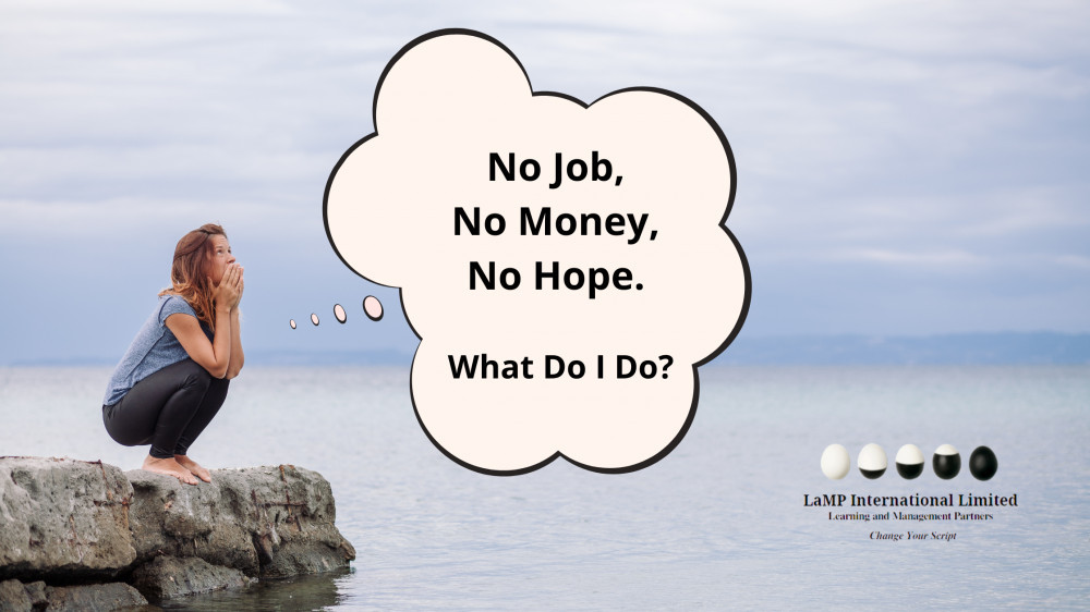 No Job No Money No Hope What Do I Do Explained   No Job No Money No Hope What Do I Do Lamp International Limited 