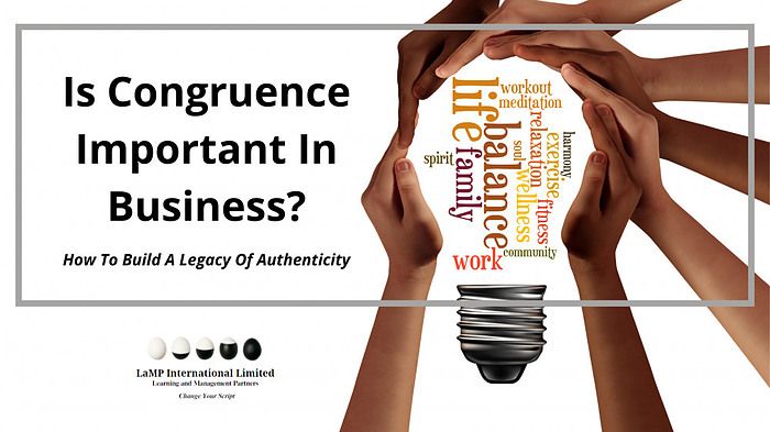 Is Congruence Important In Business? LaMP International Limited