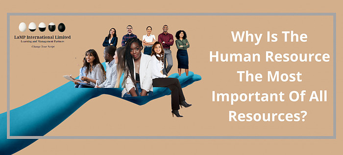 Why Is The Human Resource The Most Important Of All Resources?